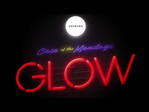 Case of the Mondays - Glow (Original Mix)