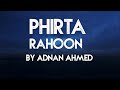Phirta Rahoon Dar Badar Milta Nahin - Lyrics (Video) | Adnan Ahmad