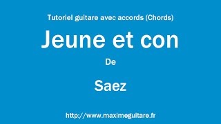 Jeune et con (Saez) - Tutoriel guitare avec accords et partition en description (Chords)