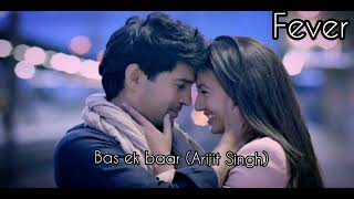 Bas ek baar (sad version) - Arijit Singh | Fever - Gauhar Khan