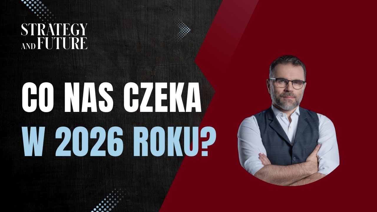 Jacek Bartosiak i zespół Strategy&Future o tym, co nas czeka w 2026 roku