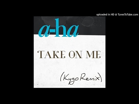 a-ha Feat. Kygo - Take on Me (Kygo Remix)