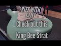 Riff With Cliff-King Bee Strat