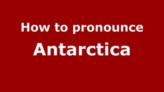 How to pronounce Antarctica