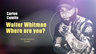 Carlos Camilo - Walter Whitman where are you? (Gino Vannelli Cover)
