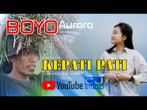KEPATI PATI Voc. Boyo Aurora Songwriter.By Badree