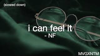 i can feel it - NF (slowed down)