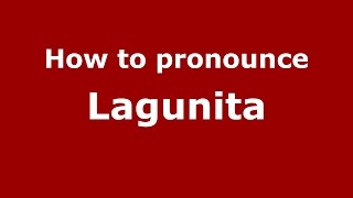 How to pronounce Lagunita