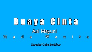 Download lagu Ani Mayuni - Buaya Cinta (KARAOKE LIRIK) | Dasar Buaya Cinta mp3