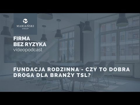 Fundacja Rodzinna – czy to dobra droga dla branży TSL?