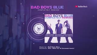 Bad Boys Blue - How I Need You &#39;99 (Extended Remix)