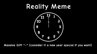 Reality Meme | Massive Gift | New Years Special
