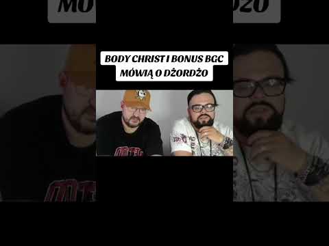 Bonus BGC i Body Christ mówią o Dżordżo #dżordżo #dzordzo777 #bonusbgc #bodychrist #dlaciebie #live