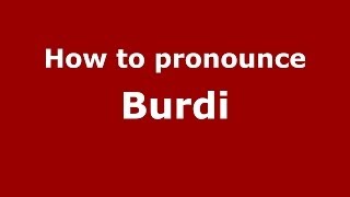 How to pronounce Burdi