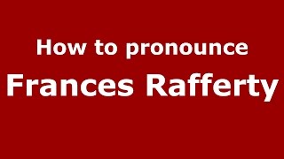How to pronounce Frances Rafferty