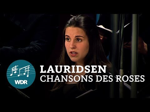 Morten Lauridsen - Les chansons des roses (Nr. 4 & 5) | WDR Rundfunkchor