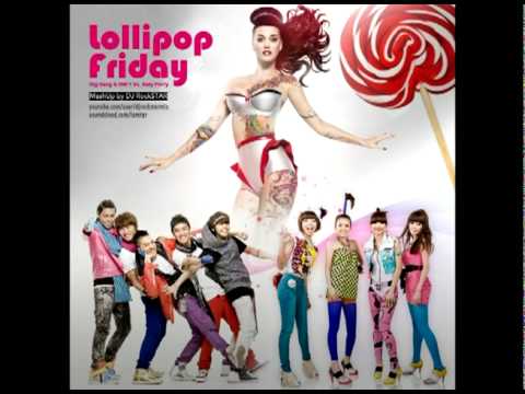 Big Bang & 2NE1 Vs. Katy Perry - Lollipop Friday (DJ Rock$TAR MashUp)