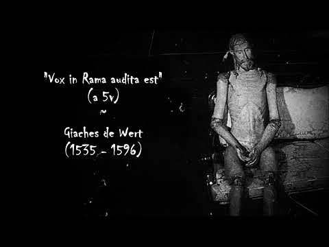 "Vox in Rama audita est" - Giaches de Wert  (1535 -1596)