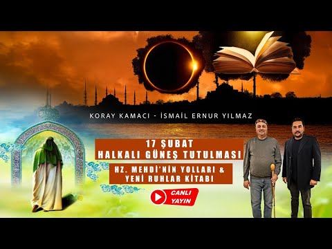 17 Şubat Halkalı Güneş Tutulması Hz Mehdi'nin Yolları ve Yeni Ruhlar Kitabı...
