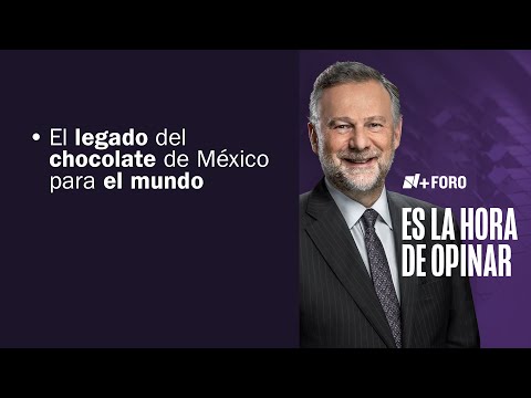 El chocolate mexicano: De lujo azteca a tesoro global | Es la Hora de Opinar - 23 de Enero 2026