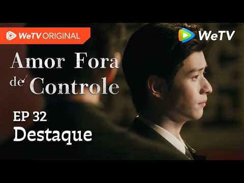 Amor Fora de Controle EP32 | Destaque | Zhang Linghe | Aceita ser chamado de traidor para salvá-los