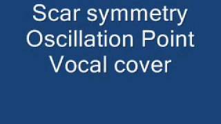 Oscillation Point - Scar Symmetry Vocal Cover