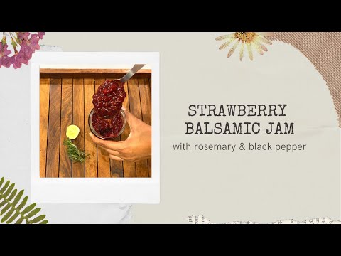 HOMEMADE STRAWBERRY BALSAMIC ROSEMARY JAM | STRAWBERRY PRESERVE WITH BALSAMIC | EASY FRUIT JAM |