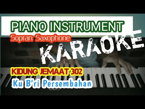 KJ 302, Kub'ri Persembahan, KARAOKE || Iringan Piano