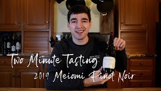 TWO MINUTE TASTING! 2019 Meiomi Pinot Noir