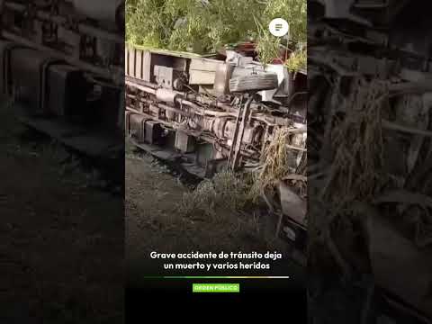 Grave accidente de tránsito deja un muerto y varios heridos
