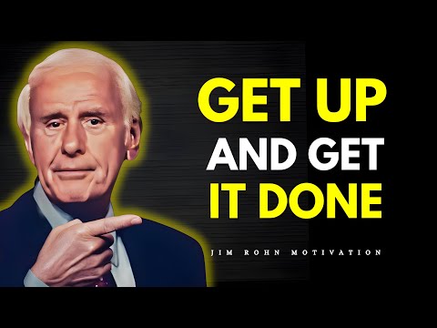 GET UP AND GET IT DONE | Jim Rohn Best Motivational Speech Ever