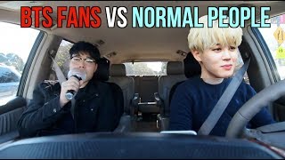 BTS FANS (ARMYs) VS NORMAL PEOPLE