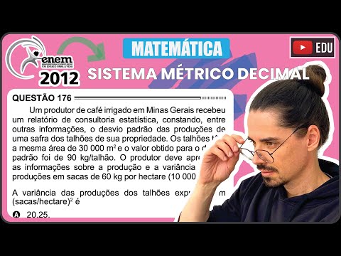 [ENEM 2012] 176 📘 SISTEMA MÉTRICO DECIMAL Um produtor de café irrigado em Minas Gerais recebeu