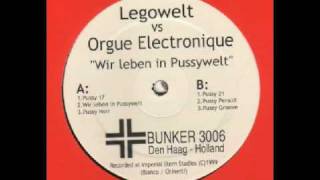 LEGOWELT vs ORGUE ELECTRONIQUE - Pussy 21    (Wir Leben In Pussywelt [Bunker Records]