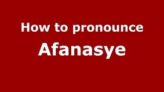 How to pronounce Afanasye
