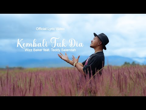 Wizz Baker - Kembali Tuk Dia feat. Teddy Salendah (Official Lyric Video)