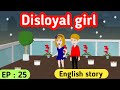 Disloyal girl part 25 | English story | Learn English | Animated stories | English life stories