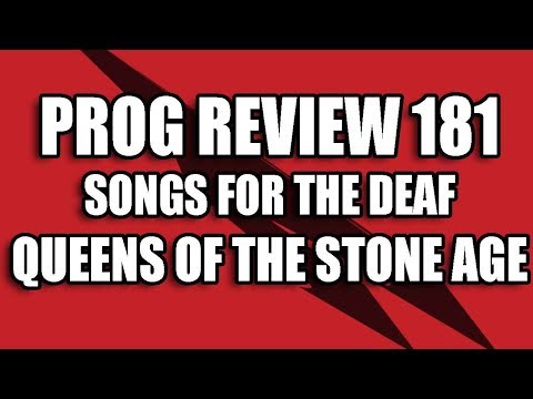 Prog Review 181 - Songs for the Deaf - Queens of the Stone Age