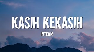 Download lagu Inteam - Kasih Kekasih (Lirik) mp3