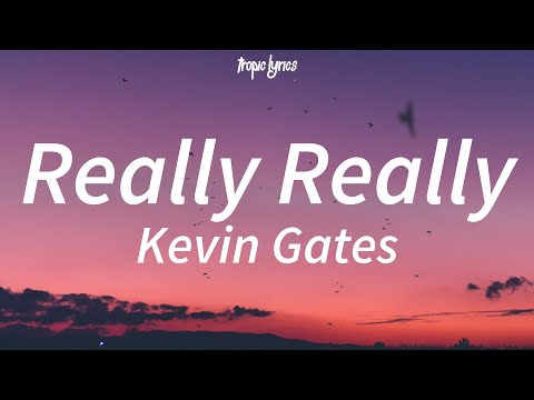 Kevin Gates - Really Really (Lyrics)