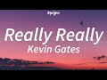 Kevin Gates Really Really Lyrics