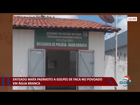 Enteado mata padrasto a golpes de faca em povoado de Água Branca 09 12 2021