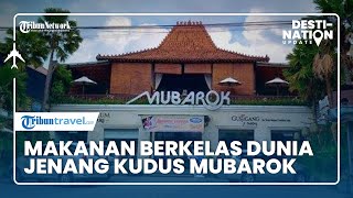 DESTINATION UPDATE: Jenang Kudus Mubarok, Makanan Khas Indonesia Berkelas Dunia