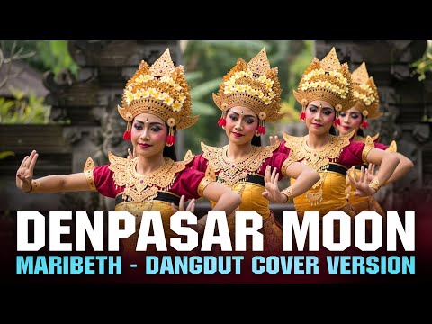 DENPASAR MOON - MARIBETH | DANGDUT COVER VERSION