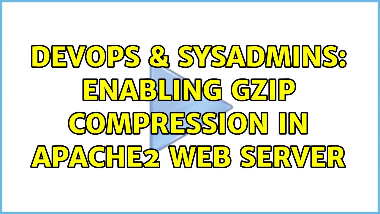 DevOps & SysAdmins: Enabling gzip compression in apache2 web server