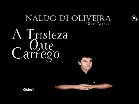 A Tristeza Que Carrego - Naldo Di Oliveira