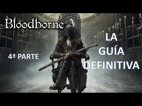 Bloodborne. La Guía Definitiva (4ª parte)