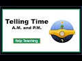 Telling Time - A.M. and P.M. | Math for Kids