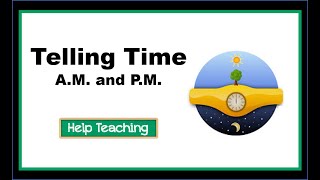 Telling Time - A.M. and P.M. | Math for Kids