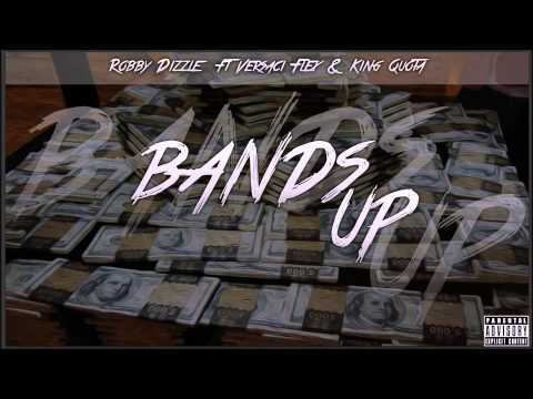Robby Dizzle - Band's Up (feat. Versaci Flex & King Quota)